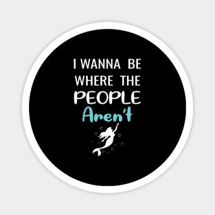 I Wanna Be Where The People aren't Women Funny Graphic Magnet